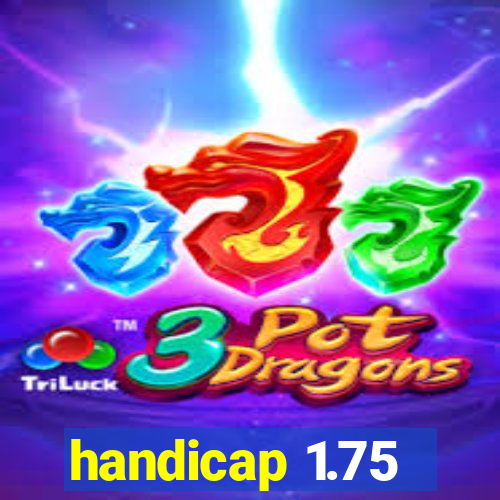 handicap 1.75